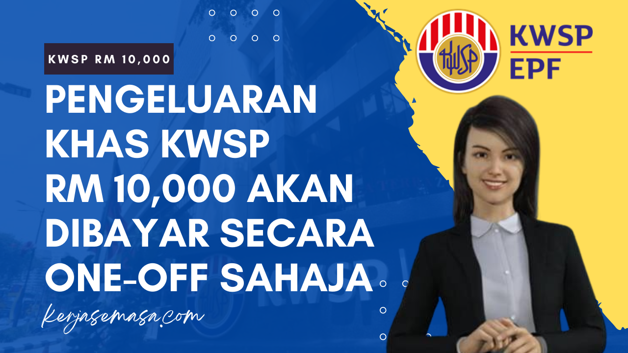 Pengeluaran khas epf KWSP RM10K